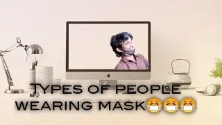 Types of people wearing mask😷😷😷