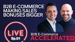 How B2B E-Commerce Can Make Sales Bonuses Even Bigger | B2B E-Commerce Accelerated Live E1