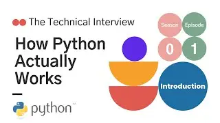 Python Under the Hood - The Technical Interview | Introduction ~ Episode 0.1
