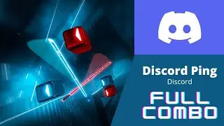 Beat Saber - Discord Ping - Discord (Expert - Full Combo)