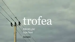 PRO8L3M type beat - Trofea | prod. keyteepee