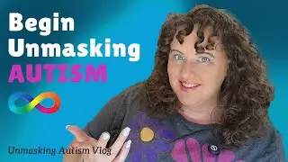 How to begin Unmasking Autism