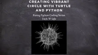 Creating Vibrant Circle Using Python and Turtle - 2020 | Funny Python Coding Series | Tech 'N' Life