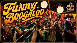 FUNNY BOOGALOO - Clan del Solar Ft. Pablo Watusi