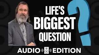 The Foundation of Life's Greatest Question | Life's Most Important Question