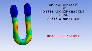 D Type Anchor Shackle  | Modal Analysis | Natural Frequency | Deformation | ANSYS Workbench