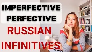 Russian verbs - Imperfective & Perfective Infinitives
