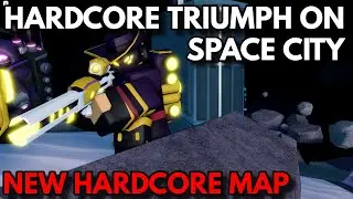 HARDCORE TRIUMPH ON SPACE CITY | ROBLOX Tower Defense Simulator