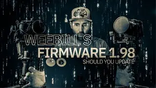 ZHIYUN FIRMWARE UPDATE // WEEBILL S NEW FIRMWARE 1.98