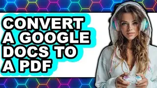 How to Convert Google Docs to PDF in 2025 - Full Guide