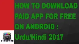 HOW TO DOWNLOAD PAID APP FOR FREE ON ANDROID : Urdu/Hindi 2017