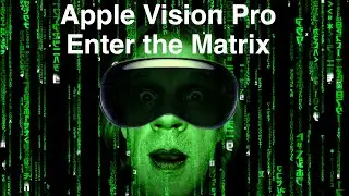 Apple Vision Pro = The Matrix