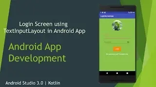 Create a Login Screen Using TextInputLayout | Android Studio 3.0.1 | Kotlin