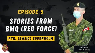 Episode 5: Stories from BASIC MILITARY QUALIFICATION (Regular Force) with Pte (Basic) Soderholm