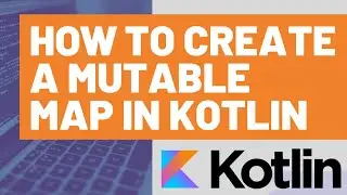 How to create a Mutable Map in Kotlin