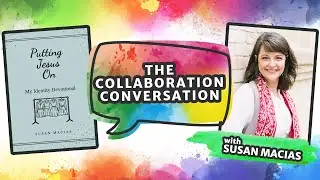 S4:E2 | Susan Macias: Writer, Speaker, Podcaster | The Collaboration Conversation