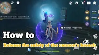 [Genshin Impact] How to release the safety of the cannon's breach