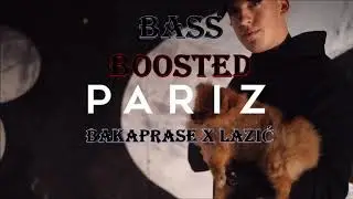 BAKAPRASE X LAZIĆ - PARIZ (BASS BOOSTED)