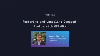 Tech Talk - Restoring and Upscaling Damaged Photos with GFP-GAN