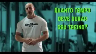 Quanto Tempo Deve Durar o Seu Treino?