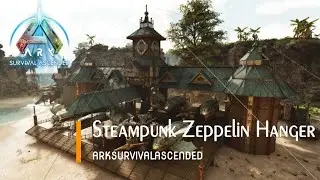 【ARK】ASA アイランド編#85「建築 : スチームパンクのツェッペリン格納庫」How to Build Zepplin Hanger  / Island