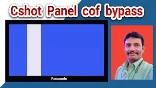 Cshot Panel Cof Bypass on Panasonic 32 Inch led tv