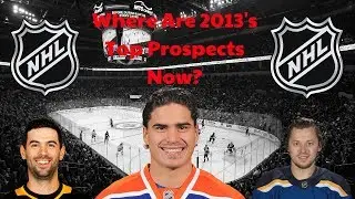 The NHL's Top Prospects From 2013 And Where Are They Now?