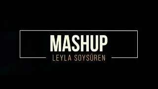 Leyla Soysüren | Mashup