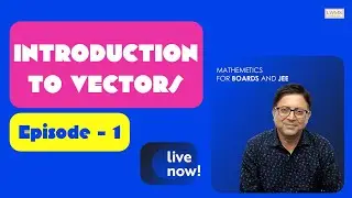 Mastering Vectors for CBSE Class XII - Comprehensive Live Session . Episode - 1