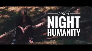 Good Night Humanity | Short Film