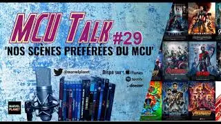 MCU Talk #29 'Nos scènes préférées du MCU'