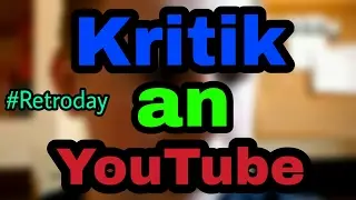 KRITIK AN YOUTUBE | 
