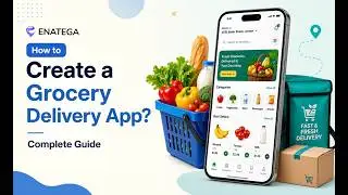 How to Create a Grocery Delivery App | Step-by-Step Guide
