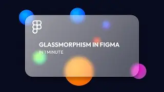 How to Do Glassmorphism in Figma in Less Than 1 Minute