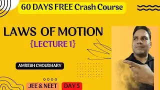 LAWS OF MOTION - [LECTURE 1] | 60 DAYS FREE Crash Course | JEE & NEET || Amresh Choudhary