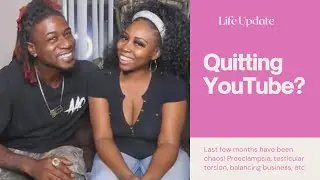 Life Update - Why We Quit YouTube