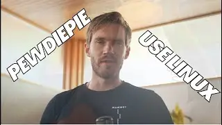 PewDiePie Chose Linux – Here’s Why I Agree!