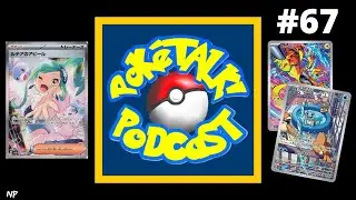 PokeTalk! Podcast #67 - New Sets & Summer BURNOUT