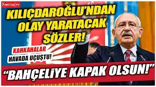 Kemal Kılıçdaroğlu'ndan olay yaratacak sözler ! 