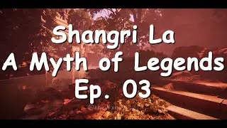 Shangri La - A Myth of Legends Ep. 3 - The Surrender to Paradise