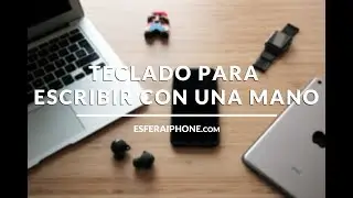 Guía iOS 11: Cómo activar el teclado para una mano en iPhone