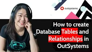 How to create Database Tables and Relationships in OutSystems