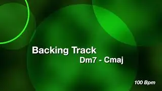 Backing Track - Dm7 - Cmaj (100 Bpm)