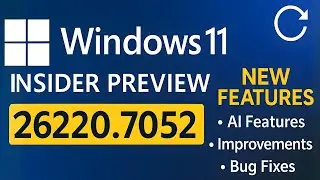 Windows 11 Insider Preview 26220.7052 – New Features, Improvements & How to Install Safely