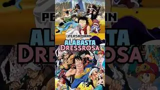 ALABASTA X DRESSROSA ARC WHICH IS THE BEST ⁉️ 