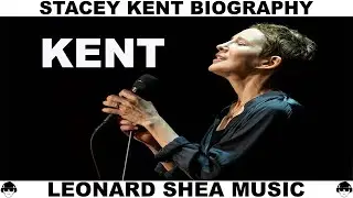 STACEY KENT BIOGRAPHY - AMERICAN SINGER - LEONARD SHEA MUSIC