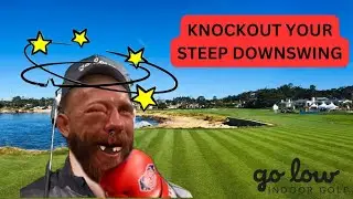 Knockout your steep downswing!