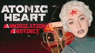 DLC Atomic Heart: Инстинкт Истребления! 【Часть 1】