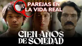 CIEN AÑOS DE SOLEDAD PAREJAS EN LA VIDA REAL DEL ELENCO DE LA SERIE