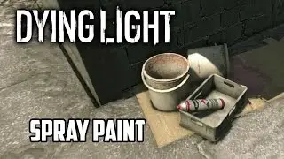 Dying Light - Spray Paint (Cease and Desist Side Quest)